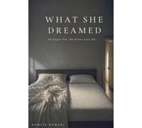 What She Dreamed: She forgave him. Her dreams never did.