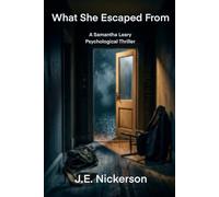 What She Escaped From A Samantha Leary Psychological Thriller: Samantha Leary Psychological Thrillers Book book 37: 41