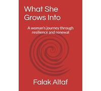 What She Grows Into: A woman's journey through resilience and renewal