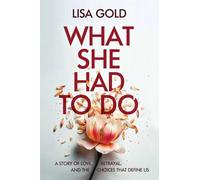 What She Had To Do: A Story of Love, Betrayal, and the Choices That Define Us
