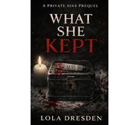 What She Kept: A Private Sins Prequel: 1