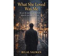 What She Loved Was Me: She saw the man beneath the mask-before he was ready to be seen