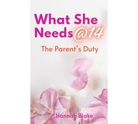 What She Needs at 14: The Parent’s Duty