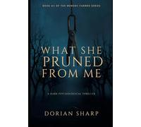 What She Pruned from Me: A Dark Psychological Thriller with a Shocking Twist