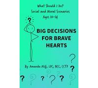 What Should I Do? Social and Moral Scenarios: Big Decisions for Brave Hearts: 3
