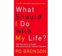 What Should I Do with My Life?: The True Story of People Who Answered the Ultimate Question