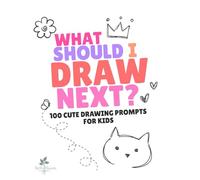 What Should I Draw Next? Cute: 100 Cute Drawing Prompts for Kids | Creative Art Activity Book for Girls Ages 5-9
