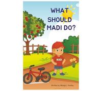 What Should Madi Do?: A Choose-Your-Own-Path Book for Kids Ages 4-6 About Emotions, Kindness, and Making Good Choices