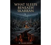 What Sleeps Beneath Skarran: A Novel of Skarran