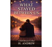 What Stayed Between Us: A Second-Chance College Romance