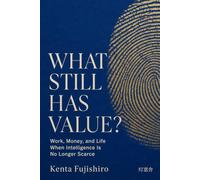 What Still Has Value?: Work, Money, and Life When Intelligence Is No Longer Scarce