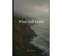 What Still Holds: A Novel of Love, Loss, and Second Chances