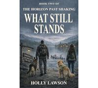 What Still Stands: Second Novel In The Horizon After Shaking Series