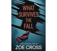 What Survives the Fall: A Psychological Thriller