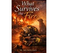 What Survives the Fire: A novel about loyalty, love, and what remains