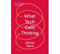 Adrian Daub What Tech Calls Thinking (Tascabile) FSG Originals x Logic