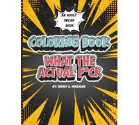 What the Actual F*ck Coloring Book: A funny swear word adult coloring book for stress relief: Take cussing and swearing to an art form with simple and fun word art and patterns