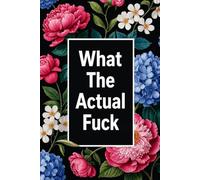 What The Actual Fuck: 6 x 9 Blank Lined Notebook Journal - Funny Saying Sarcastic Work Gag Gift for Office Coworkers, Employees, Team, Adults, Boss