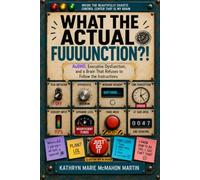 WHAT THE ACTUAL FUUUUNCTION?!: AuDHD, Executive Dysfunction, and a Brain That Refuses to Follow the Instructions