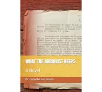 WHAT THE ARCHIVIST KEEPS: A Novel: 1