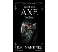 What The Axe Did Next: A Son of the Axe Novella: 2