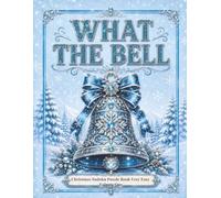 What The Bell: Christmas Sudoku Puzzle Book Very Easy Volume 1