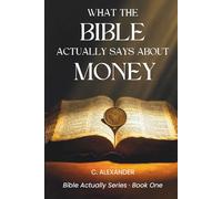 What the Bible Actually Says About Money: A Simple, Honest Look at What Scripture Really Teaches