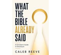 What the Bible Already Said: A Christian's Guide to Disclosure