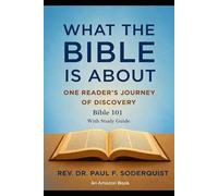 What the Bible is About - One Reader's Journey of Discovery: Bible 101 With Study Guide