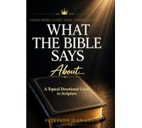 What the Bible Says About...: A Topical Devotional Guide to Scripture