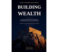 What the Bible Says About Building Wealth: 100 KJV Scriptures with Reflections, Journaling Space & a Wealth-Building Toolkit for Biblical Stewardship, Generational Legacy & Honoring God