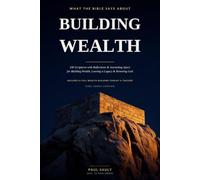 What the Bible Says About Building Wealth: 100 KJV Scriptures with Reflections, Journaling Space & a Wealth-Building Toolkit for Biblical Stewardship, Generational Legacy & Honoring God