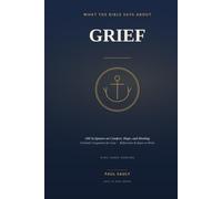 What the Bible Says About Grief: 100 Scriptures on Comfort, Hope, and Healing - A Gentle Biblical Companion for Loss, with Reflections and Space to Write (KJV)