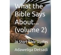 What the Bible Says About... (volume 2): 28 Short Bible Studies