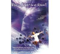 What the Bleep Do We Know?