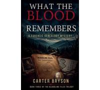 What The Blood Remembers: A Forensic Genealogy Mystery: 3