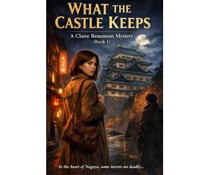 What the Castle Keeps: A Claire Beaumont Series