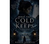 What the Cold Keeps: A Gothic Fantasy Mystery