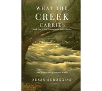 What the Creek Carries: Book One of the Generational Waters Series