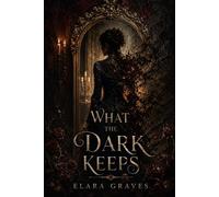 What the Dark Keeps: A Collection