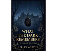 What the Dark Remembers: The Veilborn Chronicles, Book Three