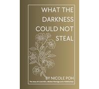 WHAT THE DARKNESS COULD NOT STEAL: A story of a lost girl, a broken marriage and a faithful God.