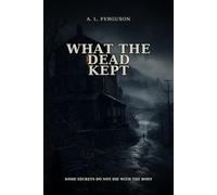 What the Dead Kept