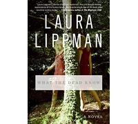 What the Dead Know by Laura Lippman (2007-03-13)