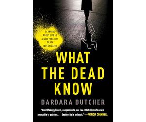 What the Dead Know: Learning About Life as a New York City Death Investigator