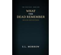 What The Dead Remember: The Voss Files - Book One