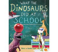 What the Dinosaurs Did at School: Another Messy Adventure