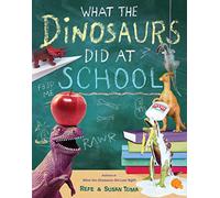 What the Dinosaurs Did at School: Another Messy Adventure