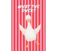 What the Duck?: Funny Duck Lover Notebook for Women | Quirky Animal Gift | Journal for Notes, Lists and Everyday Nonsense | 120 Pages