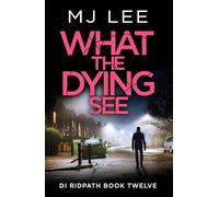 What the Dying See: An utterly gripping and fast-paced crime thriller set in Manchester